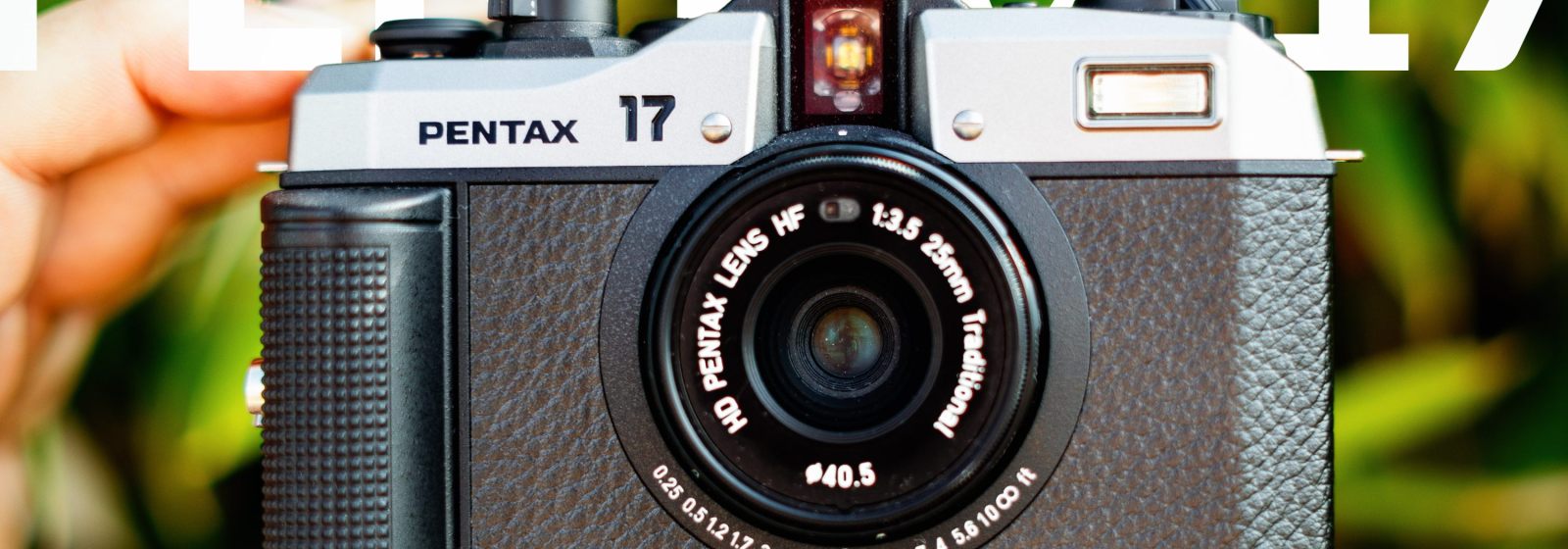 Pentax 17   � The Analog Comeback You ve Been Waiting For